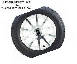 Turanza Serenity Plus Tire 245/50R18 TLBLPS100V