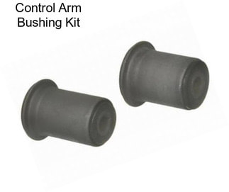 Control Arm Bushing Kit
