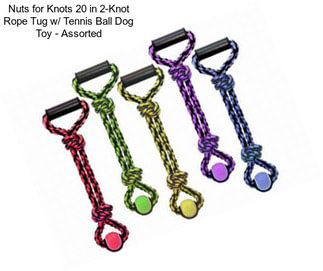 Nuts for Knots 20 in 2-Knot Rope Tug w/ Tennis Ball Dog Toy - Assorted