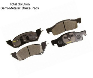 Total Solution Semi-Metallic Brake Pads