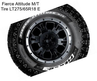 Fierce Attitude M/T Tire LT275/65R18 E