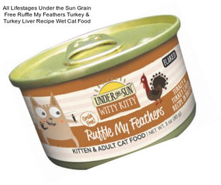 All Lifestages Under the Sun Grain Free Ruffle My Feathers Turkey & Turkey Liver Recipe Wet Cat Food