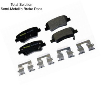 Total Solution Semi-Metallic Brake Pads