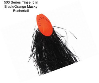 500 Series Tinsel 5 in Black/Orange Musky Buchertail