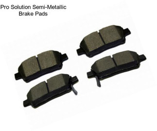 Pro Solution Semi-Metallic Brake Pads