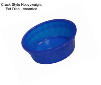 Crock Style Heavyweight Pet Dish - Assorted