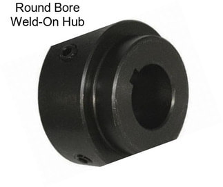 Round Bore Weld-On Hub