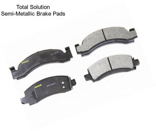 Total Solution Semi-Metallic Brake Pads