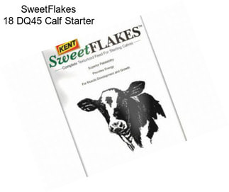 SweetFlakes 18 DQ45 Calf Starter