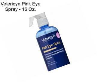 Vetericyn Pink Eye Spray - 16 Oz.