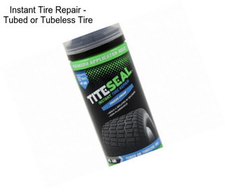 Instant Tire Repair - Tubed or Tubeless Tire