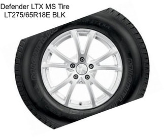 Defender LTX MS Tire LT275/65R18E BLK