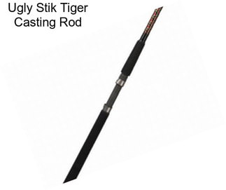 Ugly Stik Tiger Casting Rod