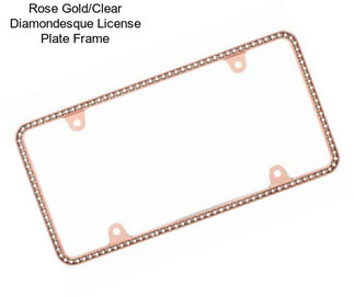 Rose Gold/Clear Diamondesque License Plate Frame