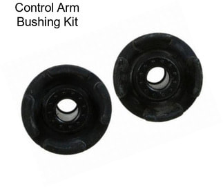 Control Arm Bushing Kit