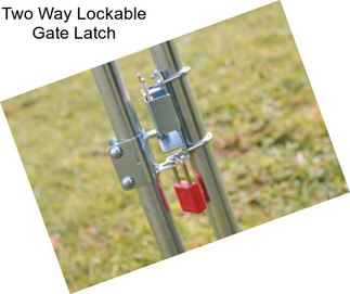 Two Way Lockable Gate Latch