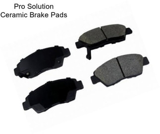 Pro Solution Ceramic Brake Pads