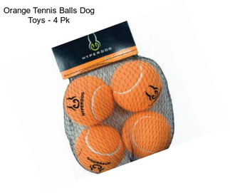 Orange Tennis Balls Dog Toys - 4 Pk