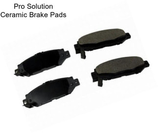 Pro Solution Ceramic Brake Pads