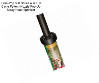 Sure-Pop 600 Series 4 in Full Circle Pattern Nozzle Pop-Up Spray Head Sprinkler