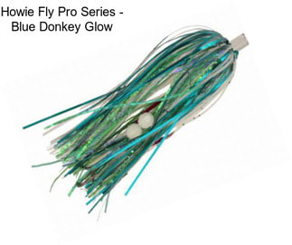 Howie Fly Pro Series - Blue Donkey Glow