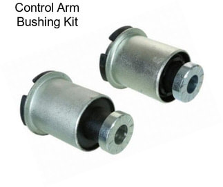 Control Arm Bushing Kit