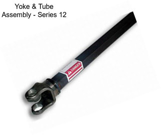 Yoke & Tube Assembly - Series 12