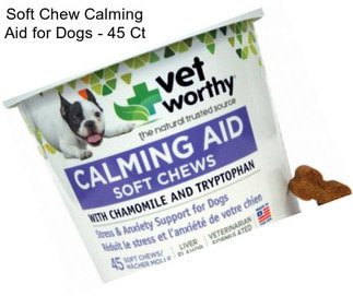 Soft Chew Calming Aid for Dogs - 45 Ct