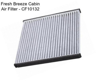 Fresh Breeze Cabin Air Filter - CF10132
