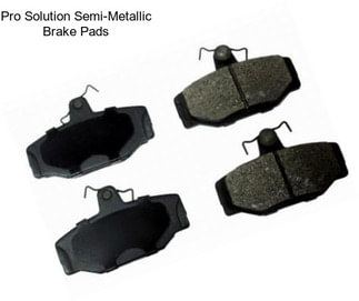 Pro Solution Semi-Metallic Brake Pads