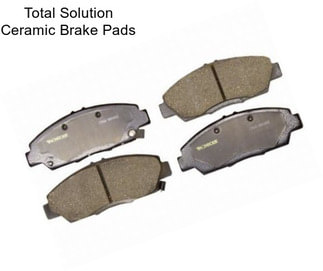 Total Solution Ceramic Brake Pads