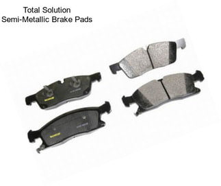 Total Solution Semi-Metallic Brake Pads