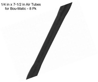 1/4 in x 7-1/2 in Air Tubes for Bou-Matic - 8 Pk