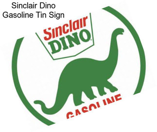 Sinclair Dino Gasoline Tin Sign