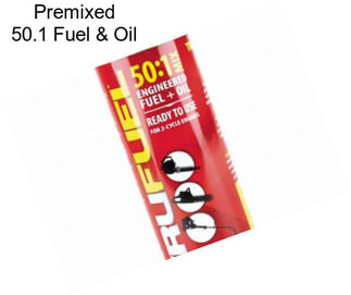 Premixed 50.1 Fuel & Oil
