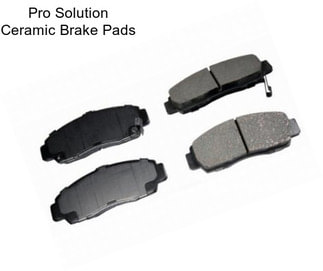 Pro Solution Ceramic Brake Pads