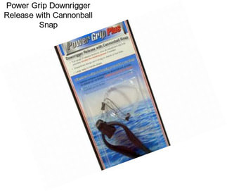 Power Grip Downrigger Release with Cannonball Snap