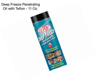 Deep Freeze Penetrating Oil with Teflon - 11 Oz.