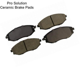 Pro Solution Ceramic Brake Pads