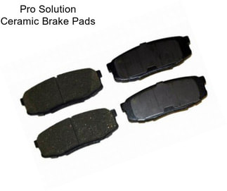 Pro Solution Ceramic Brake Pads