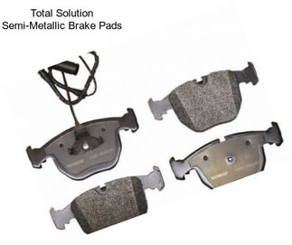 Total Solution Semi-Metallic Brake Pads