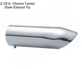 2-1/8 In. Chrome Turned Down Exhaust Tip