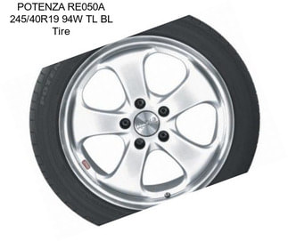 POTENZA RE050A 245/40R19 94W TL BL Tire