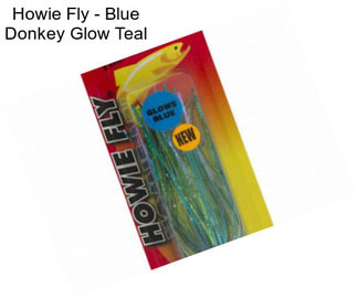 Howie Fly - Blue Donkey Glow Teal