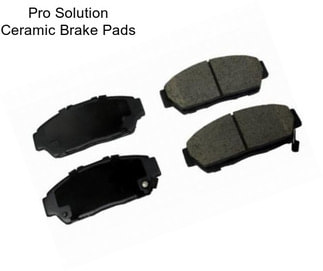 Pro Solution Ceramic Brake Pads