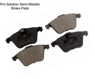 Pro Solution Semi-Metallic Brake Pads