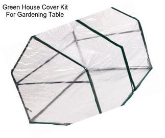 Green House Cover Kit For Gardening Table