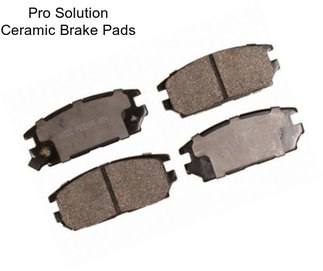 Pro Solution Ceramic Brake Pads