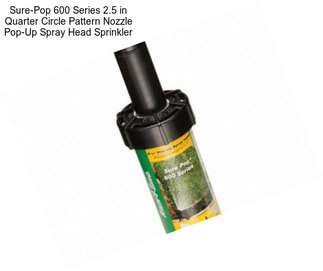 Sure-Pop 600 Series 2.5 in Quarter Circle Pattern Nozzle Pop-Up Spray Head Sprinkler
