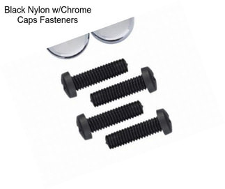 Black Nylon w/Chrome Caps Fasteners